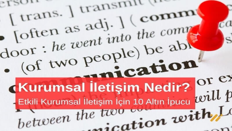 Kurumsal İletişim Nedir? Etkili Kurumsal İletişim İçin 10 Altın İpucu